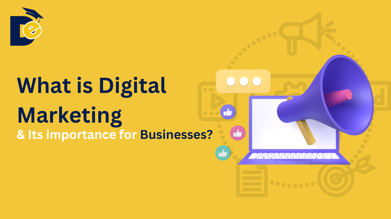 What is Digital Marketing & Its importance for Business? - Digital E-School